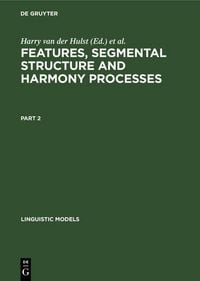 Produktbild: Features, Segmental Structure and Harmony Processes. Part 2