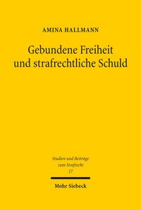 Produktbild: Gebundene Freiheit und strafrechtliche Schuld