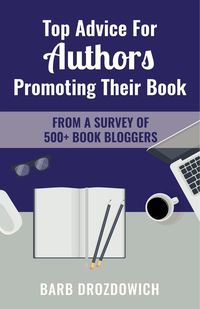 Produktbild: Top Advice for Authors Promoting their Book: From a Survey of 500+ Book Bloggers
