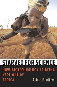 Produktbild: Starved for Science: How Biotechnology Is Being Kept Out of Africa