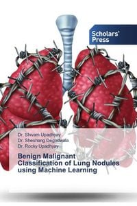 Produktbild: Benign Malignant Classification of Lung Nodules using Machine Learning