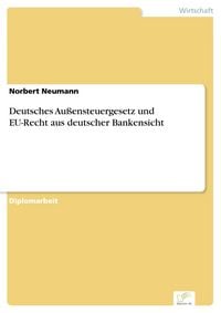 Produktbild: Deutsches Au&szlig;ensteuergesetz und EU-Recht aus deutscher Bankensicht