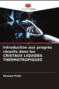 Produktbild: Introduction aux progr&egrave;s r&eacute;cents dans les CRISTAUX LIQUIDES THERMOTROPIQUES