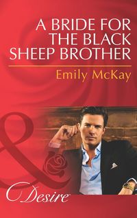 Bild vom Artikel A Bride for the Black Sheep Brother (Mills & Boon Desire) vom Autor Emily Mckay
