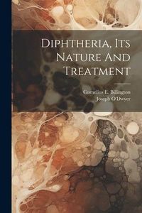 Produktbild: Diphtheria, Its Nature And Treatment