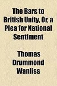 Produktbild: The Bars to British Unity, Or, a Plea for National Sentiment