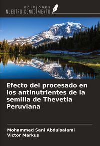 Produktbild: Efecto del procesado en los antinutrientes de la semilla de Thevetia Peruviana