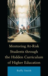 Produktbild: Mentoring At-Risk Students through the Hidden Curriculum of Higher Education