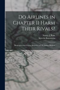 Produktbild: Do Airlines in Chapter 11 Harm Their Rivals?