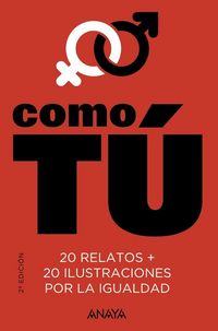Produktbild: Como t&uacute; : 20 relatos + 20 ilustraciones por la igualdad
