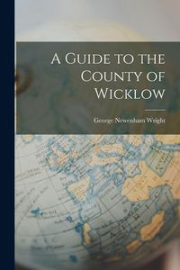 Produktbild: A Guide to the County of Wicklow