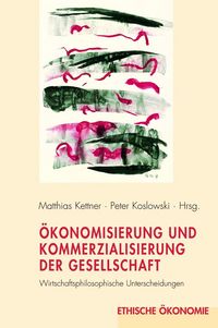 Produktbild: &Ouml;konomisierung und Kommerzialisierung der Gesellschaft