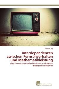 Produktbild: Interdependenzen zwischen Fernsehverhalten und Mathematikleistung