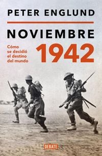 Produktbild: Noviembre 1942: C&oacute;mo Se Decidi&oacute; El Destino del Mundo / November 1942: An Intimate History of the Turning Point of World War II