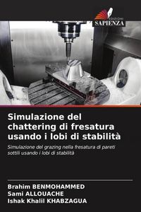 Produktbild: Simulazione del chattering di fresatura usando i lobi di stabilit&agrave;