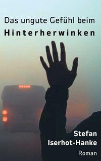 Produktbild: Das ungute Gef&uuml;hl beim Hinterherwinken