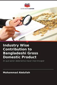 Produktbild: Industry Wise Contribution to Bangladeshi Gross Domestic Product
