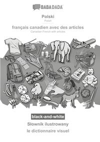 Bild vom Artikel BABADADA black-and-white, Polski - français canadien avec des articles, S¿ownik ilustrowany - le dictionnaire visuel vom Autor Babadada GmbH