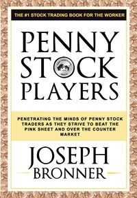 Produktbild: Penny Stock Players: Penetrating the minds of underground penny stock traders as they strive to beat the pink sheet and over the counter market