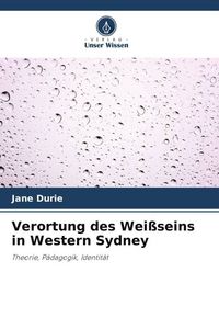 Produktbild: Durie, J: Verortung des Wei&szlig;seins in Western Sydney