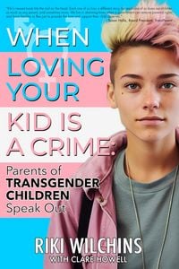 Produktbild: When Loving Your Kid is a Crime - Parents of Transgender Children Speak Out