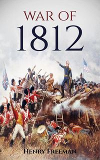 Produktbild: War of 1812: A History from Beginning to End
