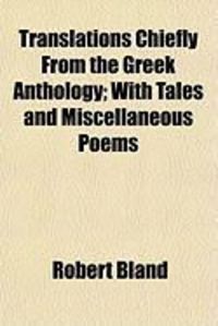 Produktbild: Translations Chiefly from the Greek Anthology; With Tales and Miscellaneous Poems