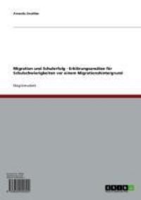 Produktbild: Migration und Schulerfolg - Erkl&auml;rungsans&auml;tze f&uuml;r Schulschwierigkeiten vor einem Migrationshintergrund