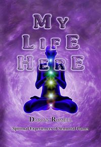 Produktbild: My Life Here. Spiritual Experiences of Sensory Planes...