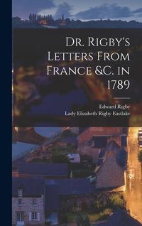 Produktbild: Dr. Rigby's Letters From France &c. in 1789