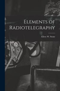 Produktbild: Elements of Radiotelegraphy