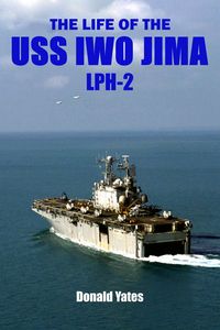 Produktbild: The Life of the USS Iwo Jima (LPH-2)