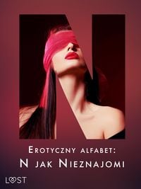 Produktbild: Erotyczny alfabet: N jak Nieznajomi - zbi&oacute;r opowiada&iquest;