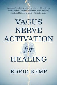 Produktbild: Vagus Nerve Activation for Healing: A science-based, step-by-step system to relieve stress, reduce anxiety, and ease depression while restoring emotio