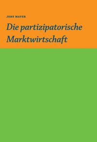 Produktbild: Die partizipative Marktwirtschaft