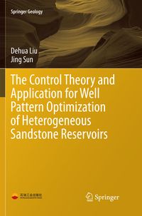 Produktbild: The Control Theory and Application for Well Pattern Optimization of Heterogeneous Sandstone Reservoirs