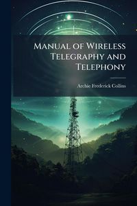 Produktbild: Manual of Wireless Telegraphy and Telephony