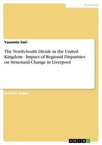 Produktbild: The North-South Divide in the United Kingdom - Impact of Regional Disparities on Structural Change in Liverpool