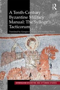 Produktbild: A Tenth-Century Byzantine Military Manual: The Sylloge Tacticorum