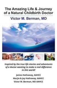 Produktbild: The Amazing Life & Journey of a Natural Childbirth Doctor: Victor M. Berman, MD