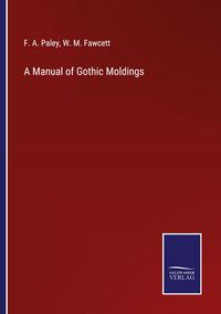 Produktbild: A Manual of Gothic Moldings