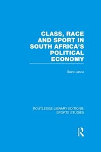 Produktbild: Class, Race and Sport in South Africa's Political Economy (RLE Sports Studies)