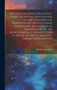Produktbild: Gravitation Versus Relativity, a Non-technical Explanation of the Fundamental Principles of Gravitational Astronomy and a Critical Examination of the
