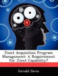 Produktbild: Joint Acquisition Program Management: A Requirement for Joint Capability?