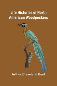 Produktbild: Life histories of North American woodpeckers