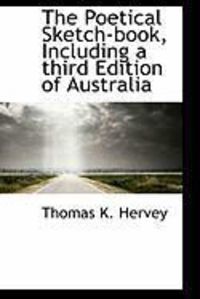 Produktbild: The Poetical Sketch-Book, Including a Third Edition of Australia