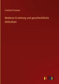 Produktbild: Moderne Erziehung und geschlechtliche Sittlichkeit