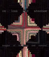 Produktbild: On Loss and Absence - Textiles of Mourning and Survival