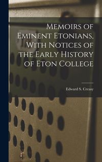 Produktbild: Memoirs of Eminent Etonians, With Notices of the Early History of Eton College