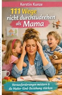 Produktbild: 111 Wege nicht durchzudrehen als Mama